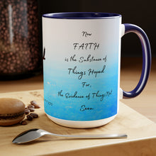 Load image into Gallery viewer, Faith is the substance of things hoped for, Hebrews 11:1, KJV, Two-Tone Glossy Mugs, 15oz ~ ~