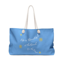 Load image into Gallery viewer, Life is Beautiful Weekender Tote - Bag, Great for Shopping, Church, art Supplies, Vacation, or a trip to town or the Beach.