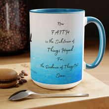 Load image into Gallery viewer, Faith is the substance of things hoped for, Hebrews 11:1, KJV, Two-Tone Glossy Mugs, 15oz ~ ~