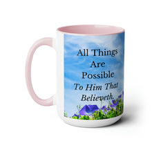 Load image into Gallery viewer, All Things Possible, I Believe, Help My Unbelief, Mark 9:23-24, Faith, Morning Glories, Two-Tone Glossy Mugs, 15oz ~ ~