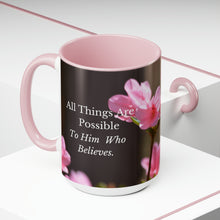 Load image into Gallery viewer, All Things Possible, I Believe, Help My Unbelief, Mark 9:23-24 NKJV, Two-Tone Glossy Mugs, 15oz ~ ~