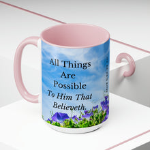 Load image into Gallery viewer, All Things Possible, I Believe, Help My Unbelief, Mark 9:23-24, Faith, Morning Glories, Two-Tone Glossy Mugs, 15oz ~ ~