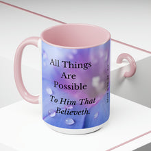 Load image into Gallery viewer, All Things Possible, I Believe, Help My Unbelief, Mark 9:23-24, Faith Two-Tone Glossy Mugs, 15oz ~ ~