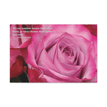 Load image into Gallery viewer, Chose The Beauty of the Positive- Be Thankful Thorn Bushes Have Pink Roses. Matte Canvas, Stretched, 1.25"