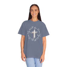 Load image into Gallery viewer, Thy Will Be Done Unisex Garment-Dyed T-shirt, Faith Shirt, Inspirational Shirt