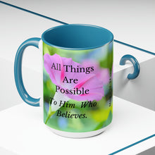 Load image into Gallery viewer, All Things Possible, I Believe, Help My Unbelief, Mark 9:23-24 NKJV, Faith, Pink Morning Glories, Two-Tone Glossy Mugs, 15oz ~ ~