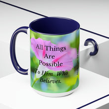 Load image into Gallery viewer, All Things Possible, I Believe, Help My Unbelief, Mark 9:23-24 NKJV, Faith, Pink Morning Glories, Two-Tone Glossy Mugs, 15oz ~ ~