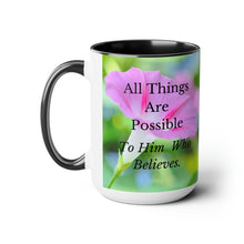 Load image into Gallery viewer, All Things Possible, I Believe, Help My Unbelief, Mark 9:23-24 NKJV, Faith, Pink Morning Glories, Two-Tone Glossy Mugs, 15oz ~ ~
