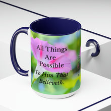 Load image into Gallery viewer, All Things Possible, I Believe, Help My Unbelief, Mark 9:23-24, Faith, Pink Morning Glories, Two-Tone Glossy Mugs, 15oz ~ ~