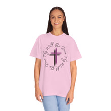 Load image into Gallery viewer, Thy Will Be Done Unisex Garment-Dyed T-shirt, Faith Shirt, Inspirational Shirt