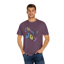 Load image into Gallery viewer, Choose Joy Shirt, Unisex Garment-Dyed T-shirt