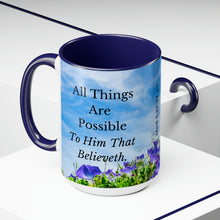 Load image into Gallery viewer, All Things Possible, I Believe, Help My Unbelief, Mark 9:23-24, Faith, Morning Glories, Two-Tone Glossy Mugs, 15oz ~ ~