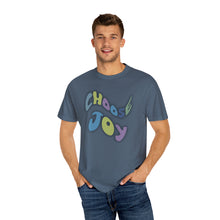 Load image into Gallery viewer, Choose Joy Shirt, Unisex Garment-Dyed T-shirt