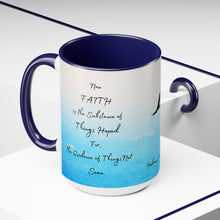 Load image into Gallery viewer, Faith is the substance of things hoped for, Hebrews 11:1, KJV, Two-Tone Glossy Mugs, 15oz ~ ~