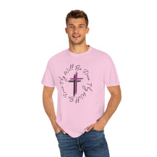Load image into Gallery viewer, Thy Will Be Done Unisex Garment-Dyed T-shirt, Faith Shirt, Inspirational Shirt