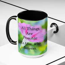 Load image into Gallery viewer, All Things Possible, I Believe, Help My Unbelief, Mark 9:23-24 NKJV, Faith, Pink Morning Glories, Two-Tone Glossy Mugs, 15oz ~ ~