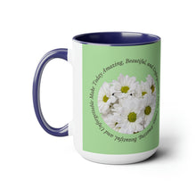 Load image into Gallery viewer, Make Today Amazing, Beautiful, and Unforgettable -Two-Tone Glossy Mugs, 15 & 11oz Available in 4 Colors~ ~ Inspirational Mug, Cup Daisies