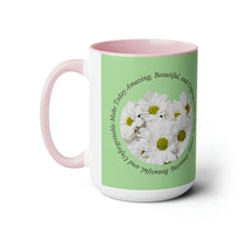 Load image into Gallery viewer, Make Today Amazing, Beautiful, and Unforgettable -Two-Tone Glossy Mugs, 15 & 11oz Available in 4 Colors~ ~ Inspirational Mug, Cup Daisies