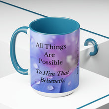 Load image into Gallery viewer, All Things Possible, I Believe, Help My Unbelief, Mark 9:23-24, Faith Two-Tone Glossy Mugs, 15oz ~ ~