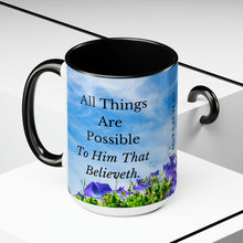 Load image into Gallery viewer, All Things Possible, I Believe, Help My Unbelief, Mark 9:23-24, Faith, Morning Glories, Two-Tone Glossy Mugs, 15oz ~ ~