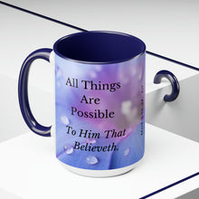 Load image into Gallery viewer, All Things Possible, I Believe, Help My Unbelief, Mark 9:23-24, Faith Two-Tone Glossy Mugs, 15oz ~ ~