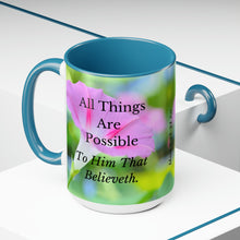 Load image into Gallery viewer, All Things Possible, I Believe, Help My Unbelief, Mark 9:23-24, Faith, Pink Morning Glories, Two-Tone Glossy Mugs, 15oz ~ ~