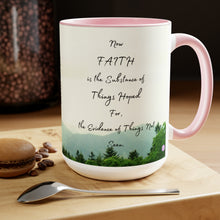 Load image into Gallery viewer, Faith is the things hoped for, Hebrews 11:1, KJV,  Two-Tone Glossy Mugs, 15oz ~ ~
