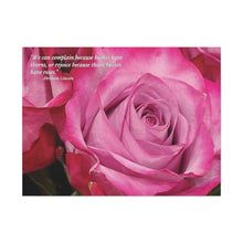 Load image into Gallery viewer, Chose The Beauty of the Positive- Be Thankful Thorn Bushes Have Pink Roses.   Matte Canvas, Stretched, 1.25&quot;
