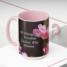 Load image into Gallery viewer, All Things Possible, I Believe, Help My Unbelief, Mark 9:23-24 NKJV, Two-Tone Glossy Mugs, 15oz ~ ~
