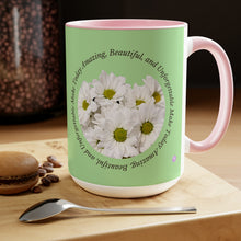 Load image into Gallery viewer, Make Today Amazing, Beautiful, and Unforgettable -Two-Tone Glossy Mugs, 15 &amp; 11oz Available in 4 Colors~ ~ Inspirational Mug, Cup Daisies
