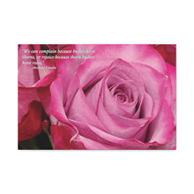 Load image into Gallery viewer, Chose The Beauty of the Positive- Be Thankful Thorn Bushes Have Pink Roses.   Matte Canvas, Stretched, 1.25&quot;
