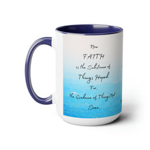 Load image into Gallery viewer, Faith is the substance of things hoped for, Hebrews 11:1, KJV,  Two-Tone Glossy Mugs, 15oz ~ ~
