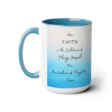 Load image into Gallery viewer, Faith is the substance of things hoped for, Hebrews 11:1, KJV,  Two-Tone Glossy Mugs, 15oz ~ ~
