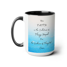 Load image into Gallery viewer, Faith is the substance of things hoped for, Hebrews 11:1, KJV,  Two-Tone Glossy Mugs, 15oz ~ ~
