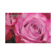 Load image into Gallery viewer, Chose The Beauty of the Positive- Be Thankful Thorn Bushes Have Pink Roses.   Matte Canvas, Stretched, 1.25&quot;
