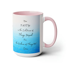 Load image into Gallery viewer, Faith is the substance of things hoped for, Hebrews 11:1, KJV,  Two-Tone Glossy Mugs, 15oz ~ ~
