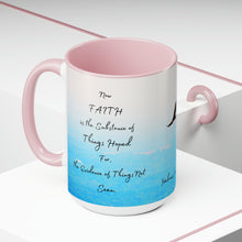 Load image into Gallery viewer, Faith is the substance of things hoped for, Hebrews 11:1, KJV,  Two-Tone Glossy Mugs, 15oz ~ ~
