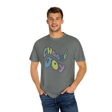 Load image into Gallery viewer, Choose Joy Shirt, Unisex Garment-Dyed T-shirt
