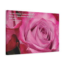 Load image into Gallery viewer, Chose The Beauty of the Positive- Be Thankful Thorn Bushes Have Pink Roses.   Matte Canvas, Stretched, 1.25&quot;
