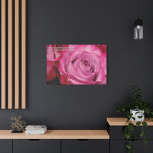 Load image into Gallery viewer, Chose The Beauty of the Positive- Be Thankful Thorn Bushes Have Pink Roses.   Matte Canvas, Stretched, 1.25&quot;
