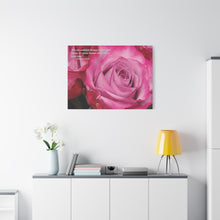 Load image into Gallery viewer, Chose The Beauty of the Positive- Be Thankful Thorn Bushes Have Pink Roses.   Matte Canvas, Stretched, 1.25&quot;
