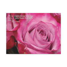 Load image into Gallery viewer, Chose The Beauty of the Positive- Be Thankful Thorn Bushes Have Pink Roses.   Matte Canvas, Stretched, 1.25&quot;
