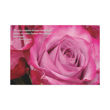 Load image into Gallery viewer, Chose The Beauty of the Positive- Be Thankful Thorn Bushes Have Pink Roses.   Matte Canvas, Stretched, 1.25&quot;
