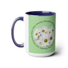 Load image into Gallery viewer, Make Today Amazing, Beautiful, and Unforgettable -Two-Tone Glossy Mugs, 15 &amp; 11oz Available in 4 Colors~ ~ Inspirational Mug, Cup Daisies
