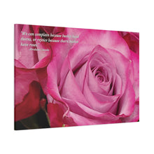 Load image into Gallery viewer, Chose The Beauty of the Positive- Be Thankful Thorn Bushes Have Pink Roses.   Matte Canvas, Stretched, 1.25&quot;
