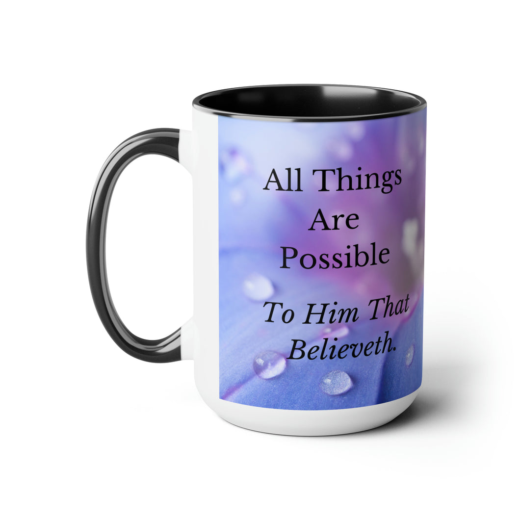 All Things Possible, I Believe, Help My Unbelief, Mark 9:23-24, Faith Two-Tone Glossy Mugs, 15oz ~ ~