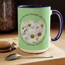 Load image into Gallery viewer, Make Today Amazing, Beautiful, and Unforgettable -Two-Tone Glossy Mugs, 15 &amp; 11oz Available in 4 Colors~ ~ Inspirational Mug, Cup Daisies
