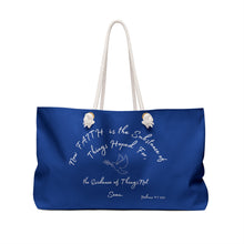 Load image into Gallery viewer, Faith is the substance hoped for.  Weekender Tote - Bag
